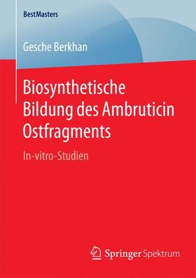 Berkhan | Biosynthetische Bildung des Ambruticin Ostfragments | Buch | 978-3-658-09407-2 | sack.de