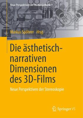 Spöhrer | Die ästhetisch-narrativen Dimensionen des 3D-Films | Buch | 978-3-658-09421-8 | sack.de