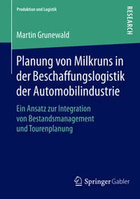 Grunewald |  Planung von Milkruns in der Beschaffungslogistik der Automobilindustrie | Buch |  Sack Fachmedien