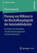Grunewald |  Planung von Milkruns in der Beschaffungslogistik der Automobilindustrie | Buch |  Sack Fachmedien