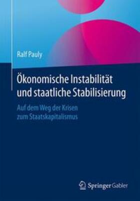 Pauly | Ökonomische Instabilität und staatliche Stabilisierung | Buch | 978-3-658-09448-5 | sack.de