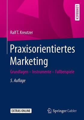 Kreutzer | Kreutzer, R: Praxisorientiertes Marketing | Buch | 978-3-658-09472-0 | sack.de