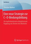 Matheis |  Eine neue Strategie zur C¿O-Bindungsbildung | Buch |  Sack Fachmedien
