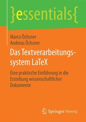 Öchsner | Das Textverarbeitungssystem LaTeX | Buch | 978-3-658-09502-4 | sack.de