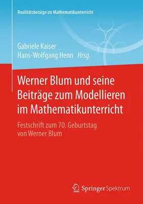 Henn / Kaiser |  Werner Blum und seine Beiträge zum Modellieren im Mathematikunterricht | Buch |  Sack Fachmedien