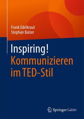 Balzer / Edelkraut |  Inspiring! Kommunizieren im TED-Stil | Buch |  Sack Fachmedien