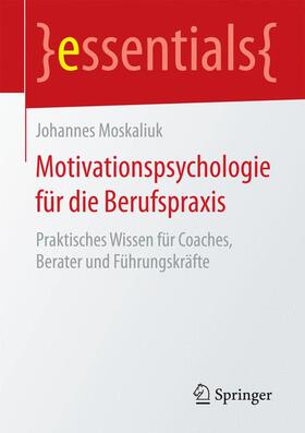Moskaliuk |  Motivationspsychologie für die Berufspraxis | Buch |  Sack Fachmedien