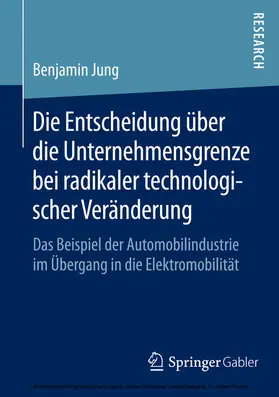 Jung | Die Entscheidung über die Unternehmensgrenze bei radikaler technologischer Veränderung | E-Book | sack.de