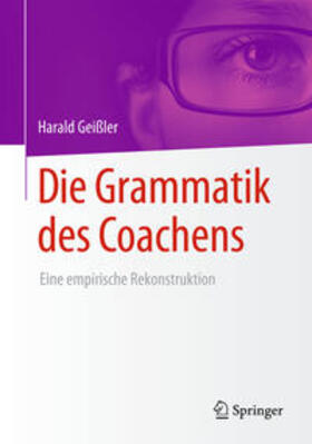 Geißler |  Die Grammatik des Coachens | Buch |  Sack Fachmedien