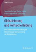 Fischer / Lange / Kleinschmidt |  Globalisierung und Politische Bildung | Buch |  Sack Fachmedien