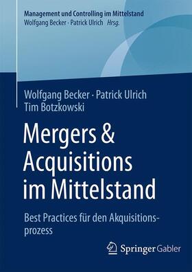 Becker / Botzkowski / Ulrich | Mergers & Acquisitions im Mittelstand | Buch | 978-3-658-09654-0 | sack.de