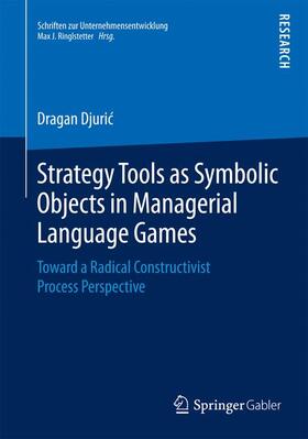 Djuric / Djuric |  Strategy Tools as Symbolic Objects in Managerial Language Games | Buch |  Sack Fachmedien
