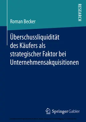 Becker |  U¨berschussliquidita¨t des Ka¨ufers als strategischer Faktor bei Unternehmensakquisitionen | eBook | Sack Fachmedien