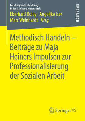Bolay / Iser / Weinhardt |  Methodisch Handeln – Beiträge zu Maja Heiners Impulsen zur Professionalisierung der Sozialen Arbeit | eBook | Sack Fachmedien