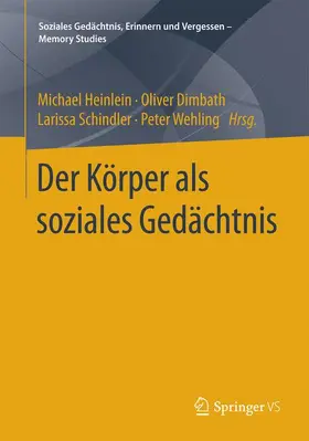Heinlein / Dimbath / Schindler |  Der Körper als soziales Gedächtnis | Buch |  Sack Fachmedien