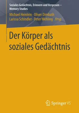 Heinlein / Dimbath / Schindler |  Der Körper als soziales Gedächtnis | eBook | Sack Fachmedien