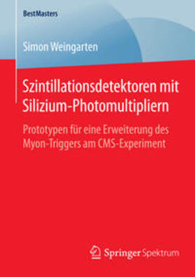 Weingarten | Szintillationsdetektoren mit Silizium-Photomultipliern | Buch | 978-3-658-09760-8 | sack.de