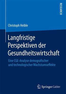 Heible | Langfristige Perspektiven der Gesundheitswirtschaft | Buch | 978-3-658-09765-3 | sack.de