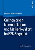 Wille-Baumkauff |  Onlinemarkenkommunikation und Markenloyalität im B2B-Segment | Buch |  Sack Fachmedien