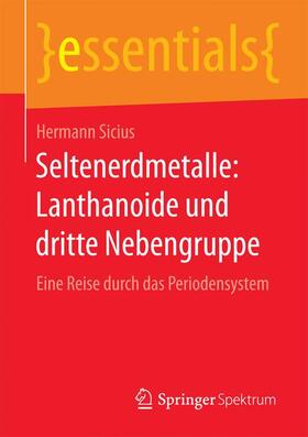 Sicius | Seltenerdmetalle: Lanthanoide und dritte Nebengruppe | Buch | 978-3-658-09839-1 | sack.de