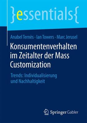 Ternès / Jerusel / Towers |  Konsumentenverhalten im Zeitalter der Mass Customization | Buch |  Sack Fachmedien