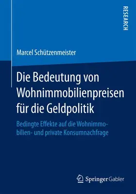 Schützenmeister |  Die Bedeutung von Wohnimmobilienpreisen für die Geldpolitik | Buch |  Sack Fachmedien