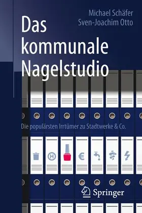 Schäfer / Otto | Das kommunale Nagelstudio | Buch | 978-3-658-09871-1 | sack.de