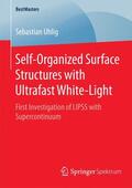 Uhlig |  Self-Organized Surface Structures with Ultrafast White-Light | Buch |  Sack Fachmedien