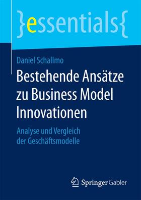 Schallmo | Bestehende Ansätze zu Business Model Innovationen | Buch | 978-3-658-09900-8 | sack.de