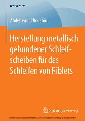 Bouabid | Herstellung metallisch gebundener Schleifscheiben für das Schleifen von Riblets | E-Book | www.sack.de