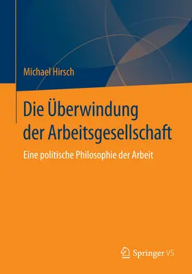 Hirsch |  Die Überwindung der Arbeitsgesellschaft | eBook | Sack Fachmedien