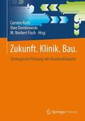 Roth / Dombrowski / Fisch |  Zukunft. Klinik. Bau. | eBook | Sack Fachmedien