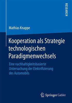 Knappe | Kooperation als Strategie technologischen Paradigmenwechsels | Buch | 978-3-658-09991-6 | sack.de