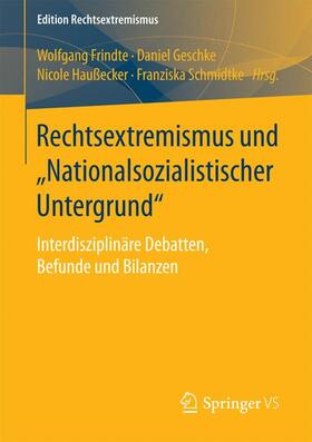Frindte / Schmidtke / Geschke |  Rechtsextremismus und ¿Nationalsozialistischer Untergrund¿ | Buch |  Sack Fachmedien