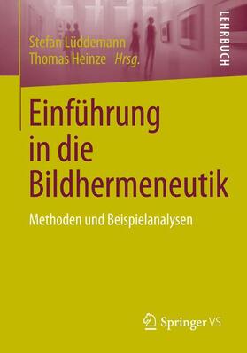 Heinze / Lüddemann | Einführung in die Bildhermeneutik | Buch | 978-3-658-10025-4 | sack.de