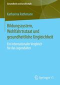 Rathmann |  Bildungssystem, Wohlfahrtsstaat und gesundheitliche Ungleichheit | Buch |  Sack Fachmedien