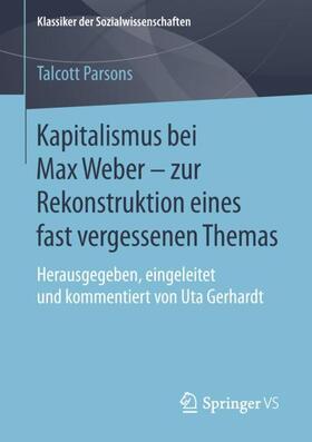 Parsons / Gerhardt |  Kapitalismus bei Max Weber - zur Rekonstruktion eines fast vergessenen Themas | Buch |  Sack Fachmedien