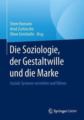 Homann / Errichiello / Zschiesche |  Die Soziologie, der Gestaltwille und die Marke | Buch |  Sack Fachmedien