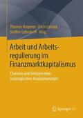 Haipeter / Lehndorff / Latniak |  Arbeit und Arbeitsregulierung im Finanzmarktkapitalismus | Buch |  Sack Fachmedien
