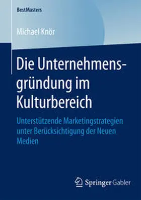 Knör |  Die Unternehmensgründung im Kulturbereich | Buch |  Sack Fachmedien