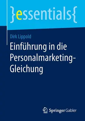 Lippold |  Einführung in die Personalmarketing-Gleichung | Buch |  Sack Fachmedien