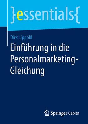 Lippold | Einführung in die Personalmarketing-Gleichung | Buch | 978-3-658-10208-1 | sack.de