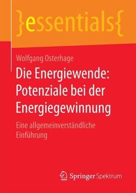 Osterhage | Die Energiewende: Potenziale bei der Energiegewinnung | Buch | 978-3-658-10244-9 | sack.de