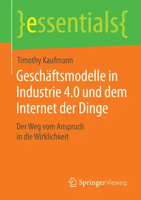 Kaufmann |  Geschäftsmodelle in Industrie 4.0 und dem Internet der Dinge | eBook | Sack Fachmedien