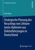 Hoyer |  Strategische Planung des Recyclings von Lithium-Ionen-Batterien aus Elektrofahrzeugen in Deutschland | Buch |  Sack Fachmedien