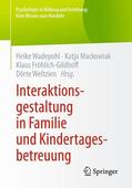 Wadepohl / Weltzien / Mackowiak |  Interaktionsgestaltung in Familie und Kindertagesbetreuung | Buch |  Sack Fachmedien