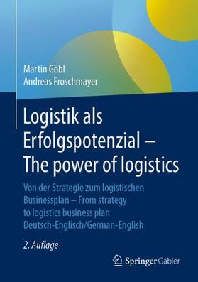 Froschmayer / Göbl | Logistik als Erfolgspotenzial - The power of logistics | Buch | 978-3-658-10304-0 | sack.de