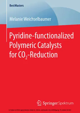 Weichselbaumer | Pyridine-functionalized Polymeric Catalysts for CO2-Reduction | E-Book | sack.de