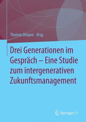 Druyen |  Drei Generationen im Gespräch - Eine Studie zum intergenerativen Zukunftsmanagement | Buch |  Sack Fachmedien
