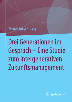 Druyen | Drei Generationen im Gespräch – Eine Studie zum intergenerativen Zukunftsmanagement | E-Book | www.sack.de